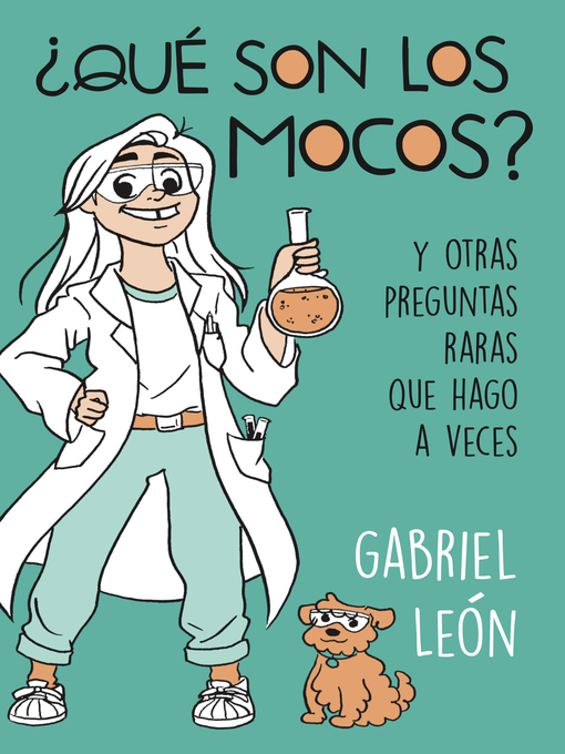 Title details for ¿Qué son los mocos? by Gabriel León - Available